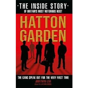 Hatton Garden: The Inside Story, Paperback - Jonathan Levi imagine