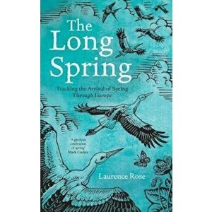 Long Spring, Hardcover - Laurence Rose imagine