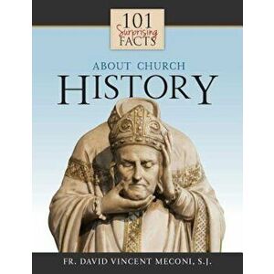 101 Surprising Facts about Church History, Paperback - David Meconi imagine