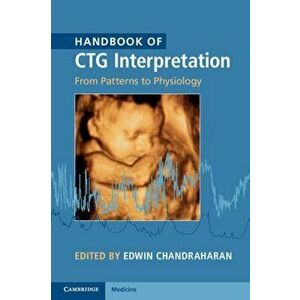 Handbook of CTG Interpretation: From Patterns to Physiology, Paperback - Edwin Chandraharan imagine