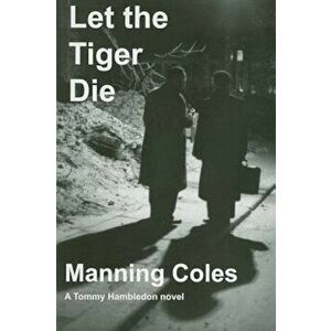 Let the Tiger Die, Paperback - Manning Coles imagine