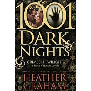Crimson Twilight: A Krewe of Hunters Novella (1001 Dark Nights), Paperback - Heather Graham imagine