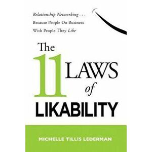 The 11 Laws of Likability: Relationship Networking . . . Because People Do Business with People They Like, Paperback - Michelle Tillis Lederman imagine