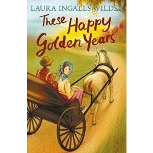 These Happy Golden Years, Paperback - Laura Ingalls Wilder imagine