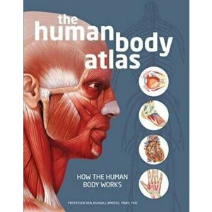 The Human Body Atlas: How the Human Body Works, Hardcover - National Geographic imagine