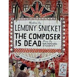 The Composer Is Dead 'With CD (Audio)', Hardcover - Lemony Snicket imagine