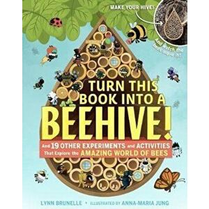 Turn This Book Into A Beehive!, Paperback - Lynn Brunelle imagine