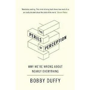 Perils of Perception, Hardcover - Bobby Duffy imagine