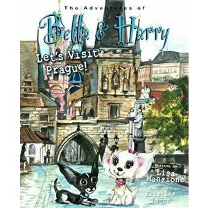Let's Visit Prague!: Adventures of Bella & Harry, Hardcover - Lisa Manzione imagine