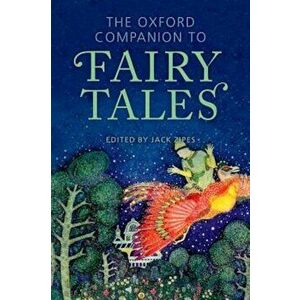 The Oxford Companion to Fairy Tales, Hardcover - Jack Zipes imagine