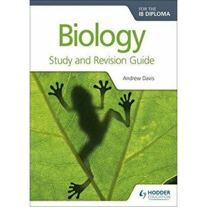 Biology for the Ib Diploma Study and Revision Guide, Paperback - Andrew Davis imagine