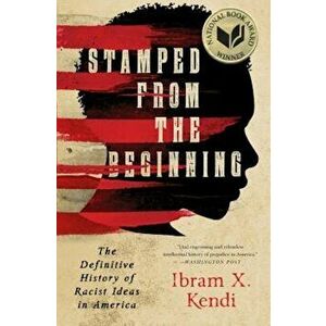 Stamped from the Beginning: The Definitive History of Racist Ideas in America, Paperback - Ibram X. Kendi imagine