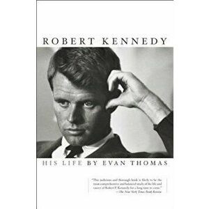 Robert Kennedy: His Life, Paperback - Evan Thomas imagine