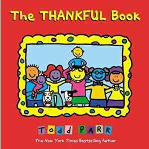 The Thankful Book, Hardcover - Todd Parr imagine