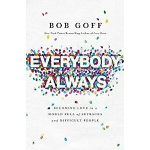 Everybody, Always, Paperback - Bob Goff imagine