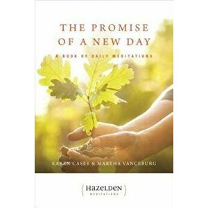 The Promise of a New Day: A Book of Daily Meditations, Paperback - Karen Casey imagine