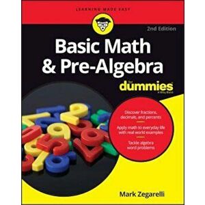 Basic Math and Pre-Algebra for Dummies, Paperback - Mark Zegarelli imagine