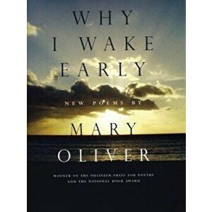 Why I Wake Early: New Poems, Paperback - Mary Oliver imagine