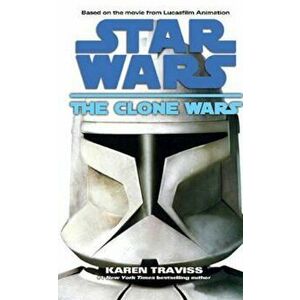 Star Wars: The Clone Wars, Paperback - Karen Traviss imagine