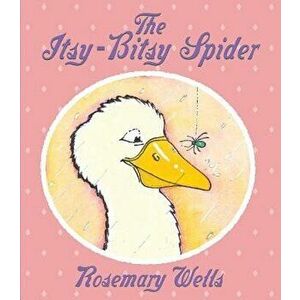 The Itsy-Bitsy Spider, Hardcover - Rosemary Wells imagine