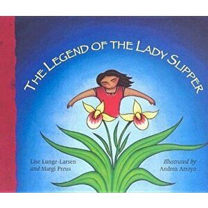 The Legend of the Lady Slipper, Paperback - Margi Preus imagine