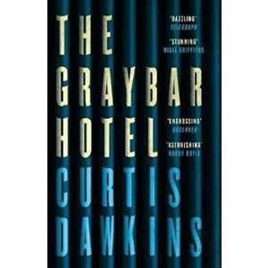 Graybar Hotel, Paperback - Curtis Dawkins imagine