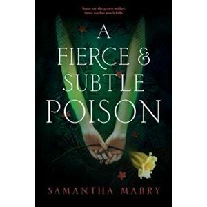A Fierce and Subtle Poison, Paperback - Samantha Mabry imagine