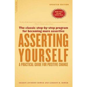 Asserting Yourself-Updated Edition: A Practical Guide for Positive Change, Paperback - Sharon Anthony Bower imagine