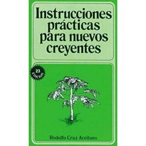 Instrucciones Practicas Para Nuevos Creyentes, Paperback - Rodolfo Aceituno imagine