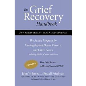 The Grief Recovery Handbook: The Action Program for Moving Beyond Death, Divorce, and Other Losses Including Health, Career, and Faith, Paperback - Jo imagine