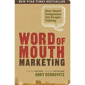 Word of Mouth Marketing: How Smart Companies Get People Talking, Paperback - Andy Sernovitz imagine