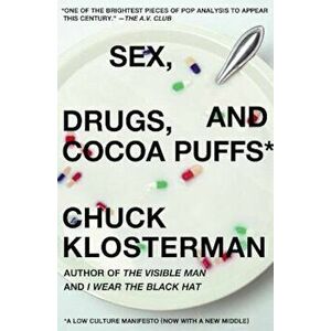 Sex, Drugs, and Cocoa Puffs: A Low Culture Manifesto, Paperback - Chuck Klosterman imagine