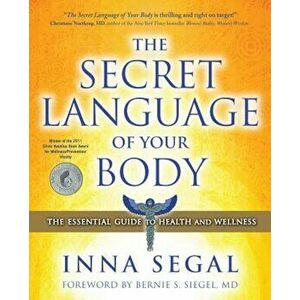 The Secret Language of Your Body: The Essential Guide to Health and Wellness, Paperback - Inna Segal imagine