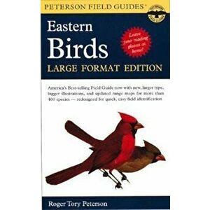 A Peterson Field Guide to the Birds of Eastern and Central North America: Large Format Edition, Paperback - Roger Tory Peterson imagine