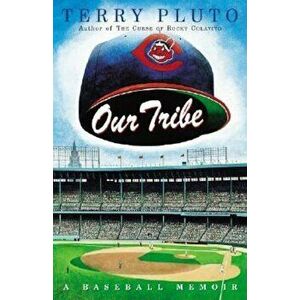 Our Tribe: A Baseball Memoir, Paperback - Terry Pluto imagine