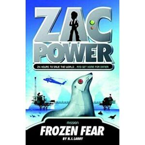 Zac Power '4: Frozen Fear: 24 Hours to Save the World ... and Get Home for Dinner, Paperback - H. I. Larry imagine