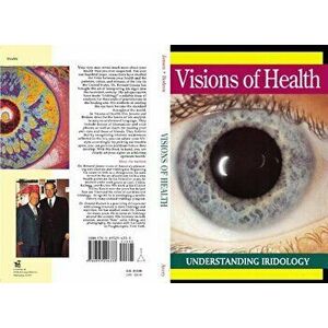 Visions of Health: Understanding Iridology, Paperback - Bernard Jensen imagine