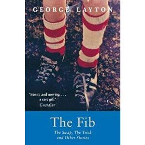 Fib, The Swap, The Trick and Other Stories, Paperback - George Layton imagine