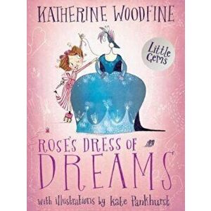 Rose's Dress of Dreams, Paperback - Katherine Woodfine imagine