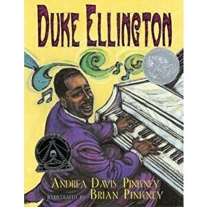 Duke Ellington: The Piano Prince and His Orchestra, Paperback - Andrea Davis Pinkney imagine