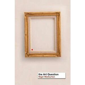 Art Question, Paperback - Nigel Warburton imagine
