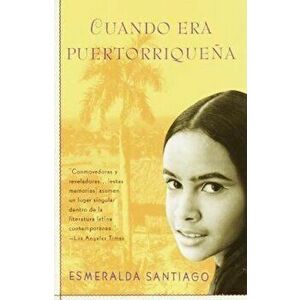 Cuando Era Puertorriquena: When I Was Puerto Rican, Paperback - Esmeralda Santiago imagine