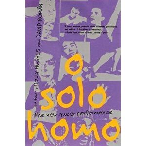 O Solo Homo: The New Queer Performance, Paperback - Holly Hughes imagine