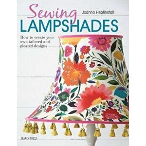 Sewing Lampshades, Paperback - Joanna Heptinstall imagine