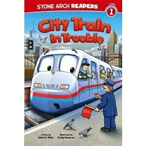 City Train in Trouble, Paperback - Adria F. Klein imagine