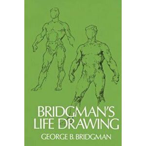 Bridgman's Life Drawing, Paperback - George B. Bridgman imagine