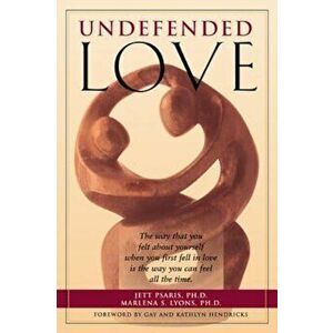 The Undefended Love: What to Do and Why, Paperback - Jett Psaris imagine