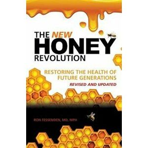 The New Honey Revolution, Paperback - MD Mph Ron Fessenden imagine
