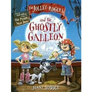 Jolley-Rogers and the Ghostly Galleon, Paperback - Jonny Duddle imagine
