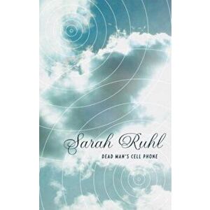 Dead Man's Cell Phone, Paperback - Sarah Ruhl imagine